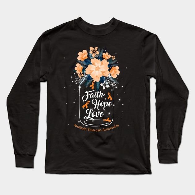 Faith Hope Love  For Multiple Sclerosis Awareness Long Sleeve T-Shirt by Manonee